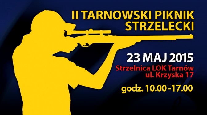 Drugi Tarnowski Piknik Strzelecki – Postrzelaj z nami!